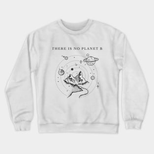 There is No Planet B Crewneck Sweatshirt